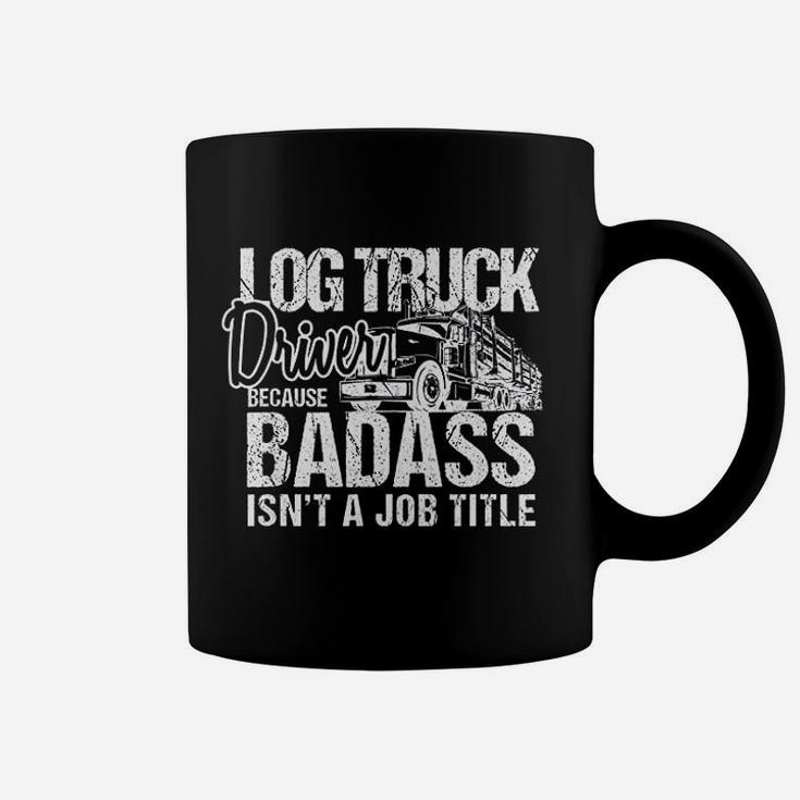 Funny Log Truck Driver Logging Trucker Coffee Mug