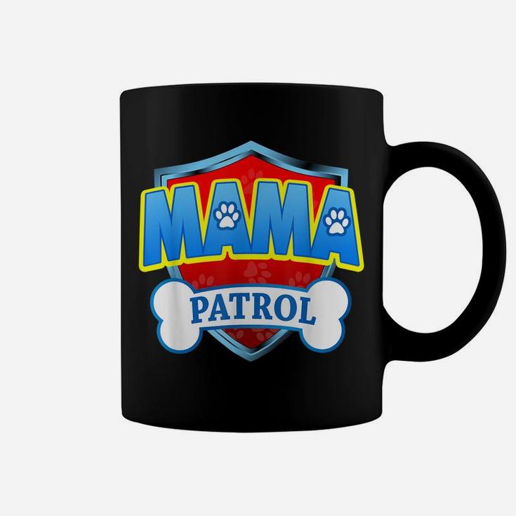 Funny Mama Patrol - Dog Mom, Dad For Men Women Coffee Mug