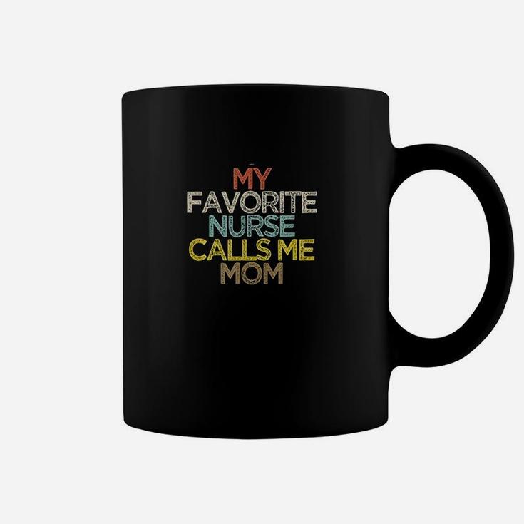 Funny My Favorite Nurse Calls Me Mom Coffee Mug