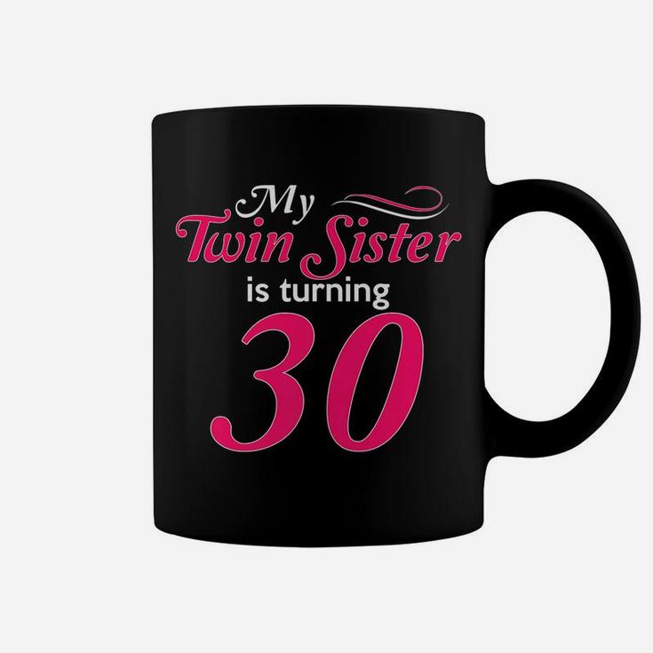Funny My Twin Sister Is Turning 30 Birthday 30Th Birth Year Coffee Mug