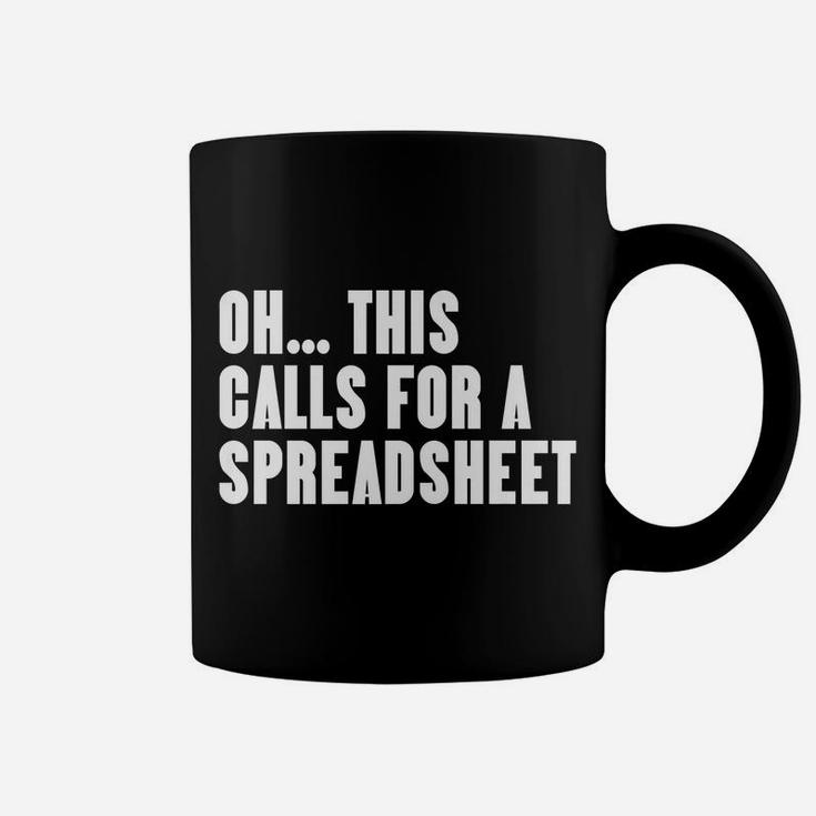 Funny Oh This Calls For A Spreadsheet Coffee Mug