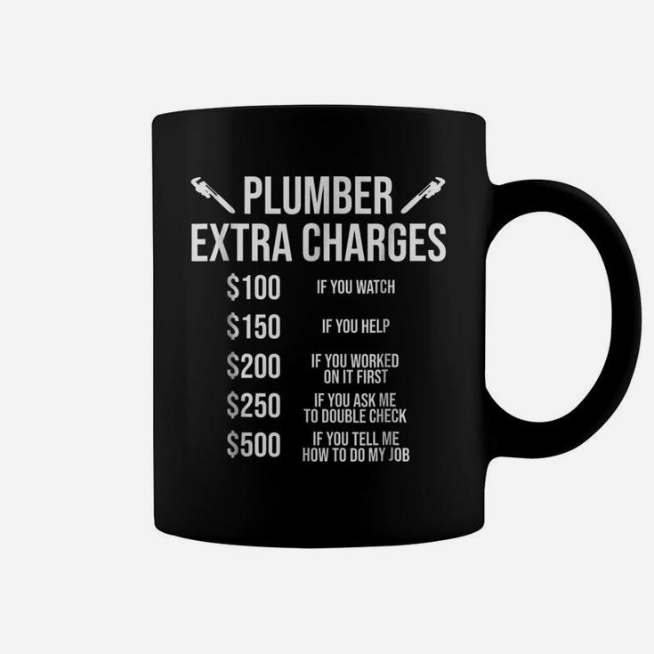Funny Plumber T-Shirt Plumber Extra Charges Tee Gift Coffee Mug