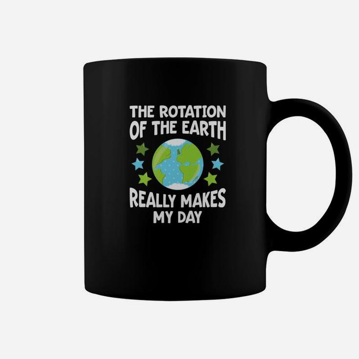 Funny Science Rotation Of The Earth Makes My Day Coffee Mug