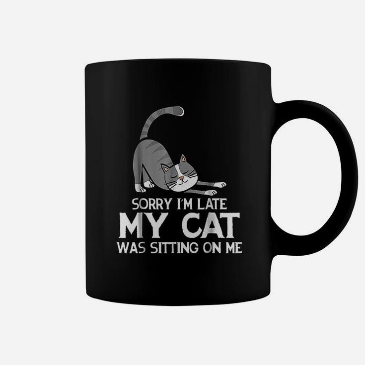 Funny Sorry Im Late My Cat Was Sitting On Me Pet Coffee Mug