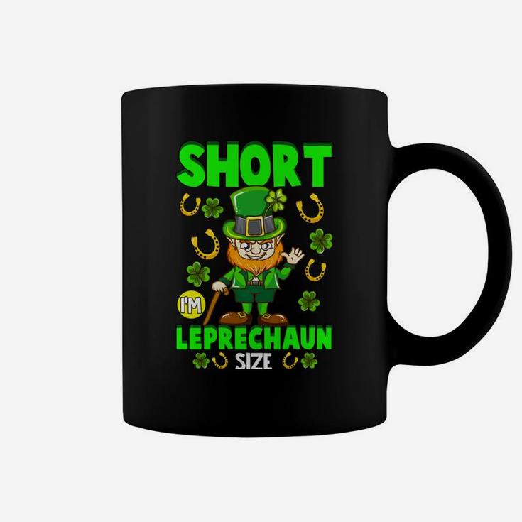 Funny St Patricks Day Gift I'm Not Short I'm Leprechaun Size Coffee Mug