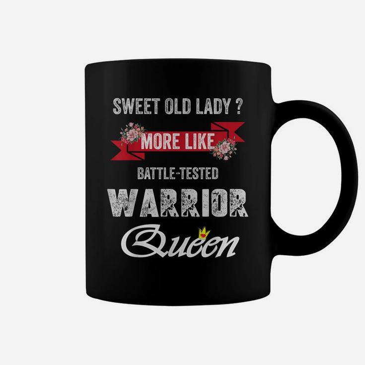 Funny Sweet Old Lady More Like Battle-Tested Warrior Queen Coffee Mug