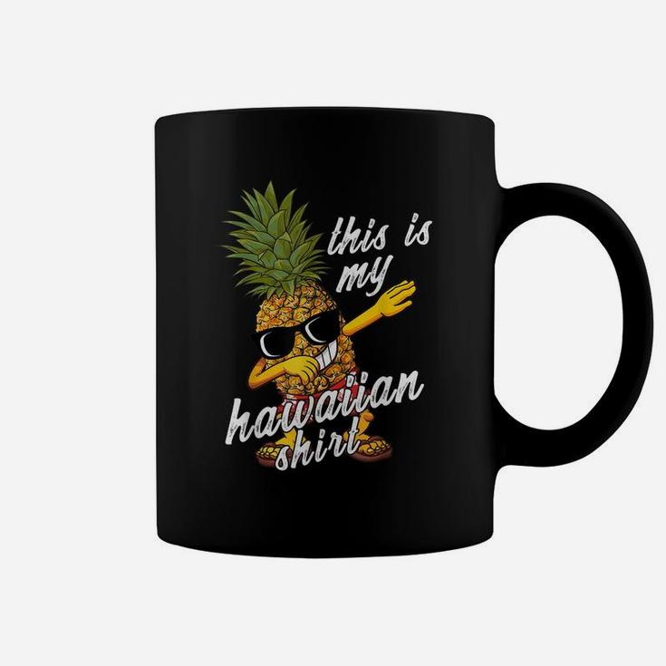 Funny This Is My Hawaiian Shirt Pineapple Summer Gift Bday Coffee Mug