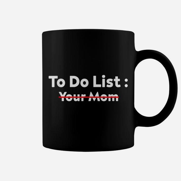 Funny To Do List Your Mom Sarcasm Sarcastic Saying Men Women Coffee Mug