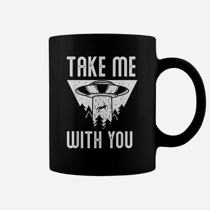 Funny Ufo Extraterrestrial Take Me With You Alien Lover Coffee Mug