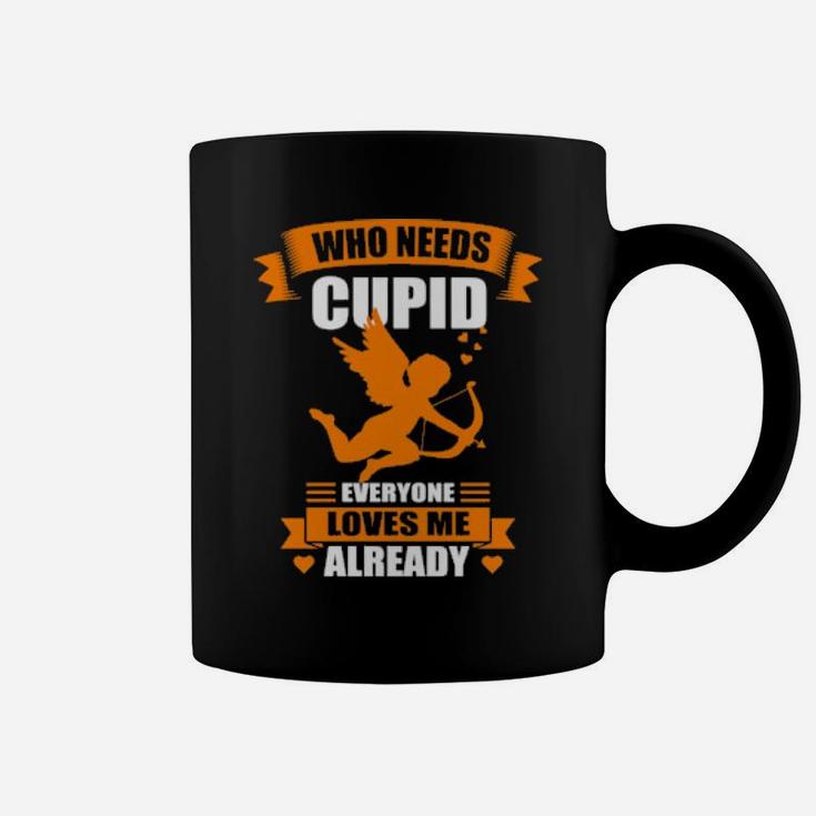 Funny Valentine's Day Saying Who Needs Cupido Coffee Mug