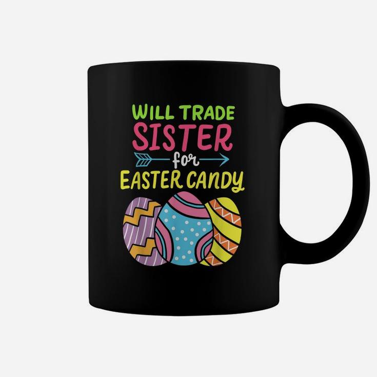 Funny Will Trade Sister For Easter Candy Cute Egg Hunting Coffee Mug