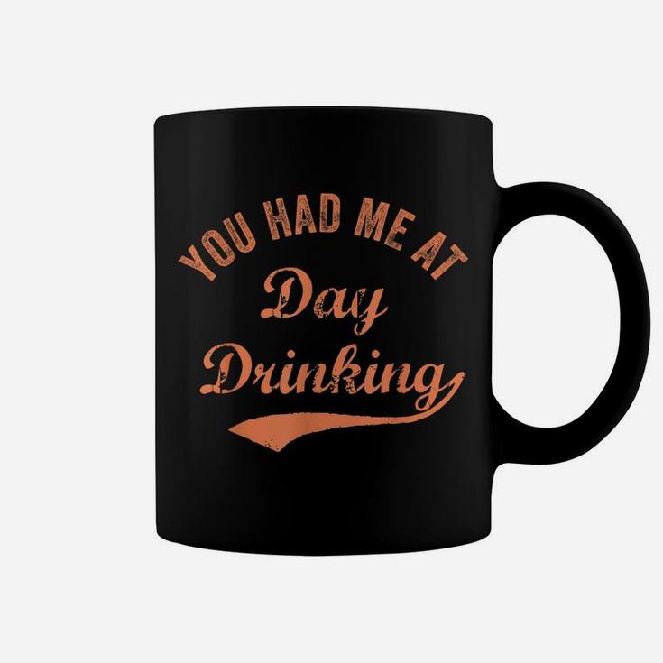 Funny You Had Me At Day Drinking Vintage Retro Best Drinkin' Coffee Mug