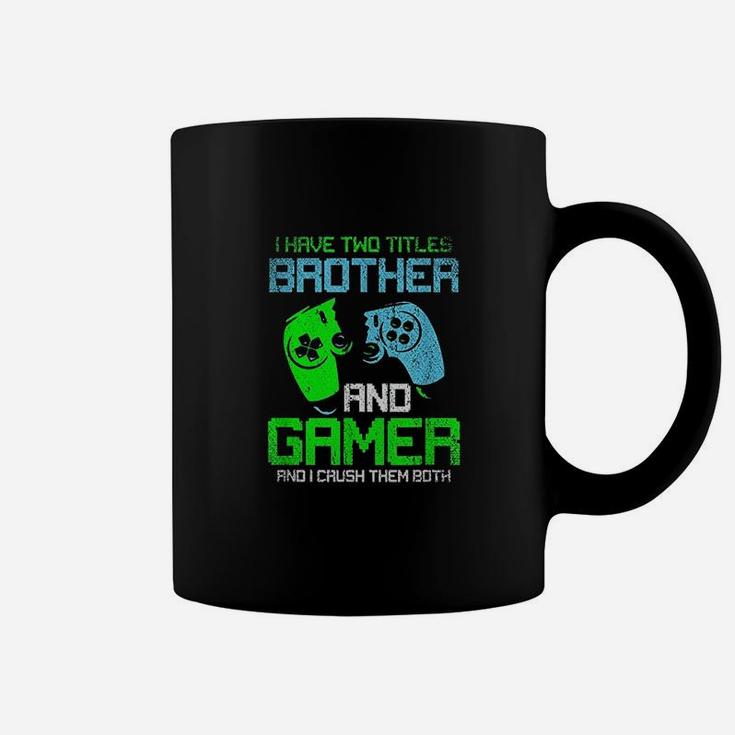 Gamer Boys Kids I Have Two Titles Brother And Gamer Video Games Lover Coffee Mug