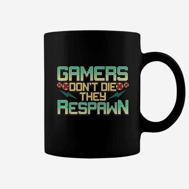 Gamers Dont Die They Respawn Video Gaming Funny Gamer Gift Coffee Mug