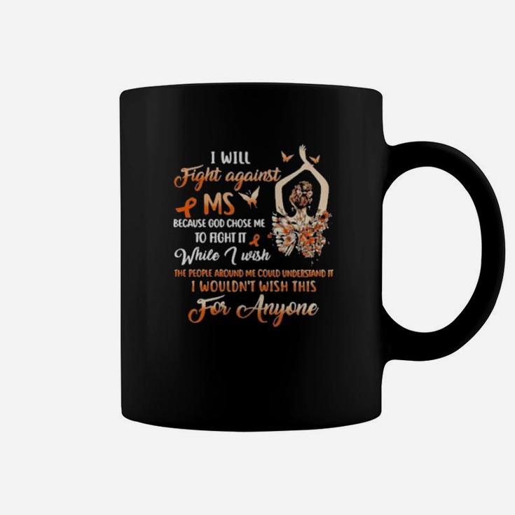 Girl I Will Fight Against Ms Because God Chose Me To Fight It While I Wish Coffee Mug