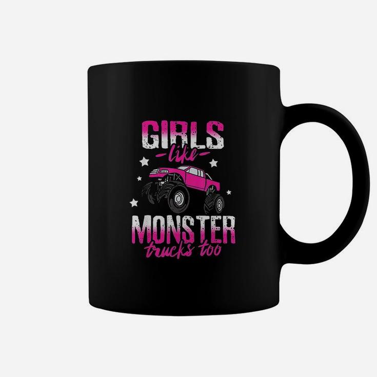 Girls Like Monster Trucks Too Women Truck Car Gift Coffee Mug