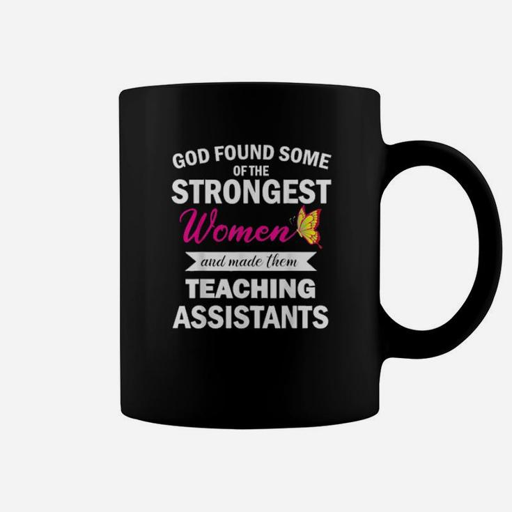 God Found Strongest And Made Them Teaching Assistants Coffee Mug