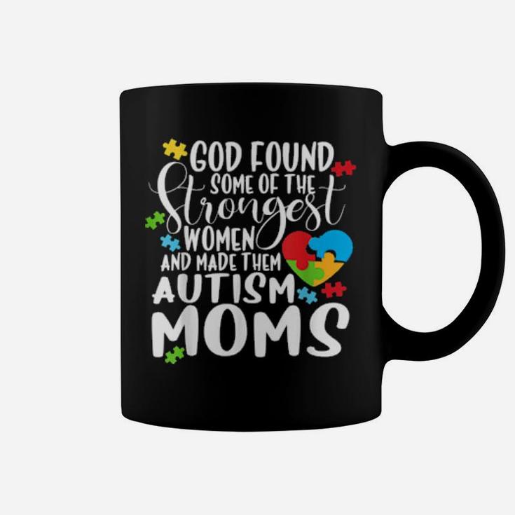 God Found The Strongest And Made Them Autism Moms Coffee Mug