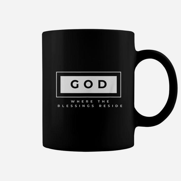 God Where The Blessings Reside Coffee Mug