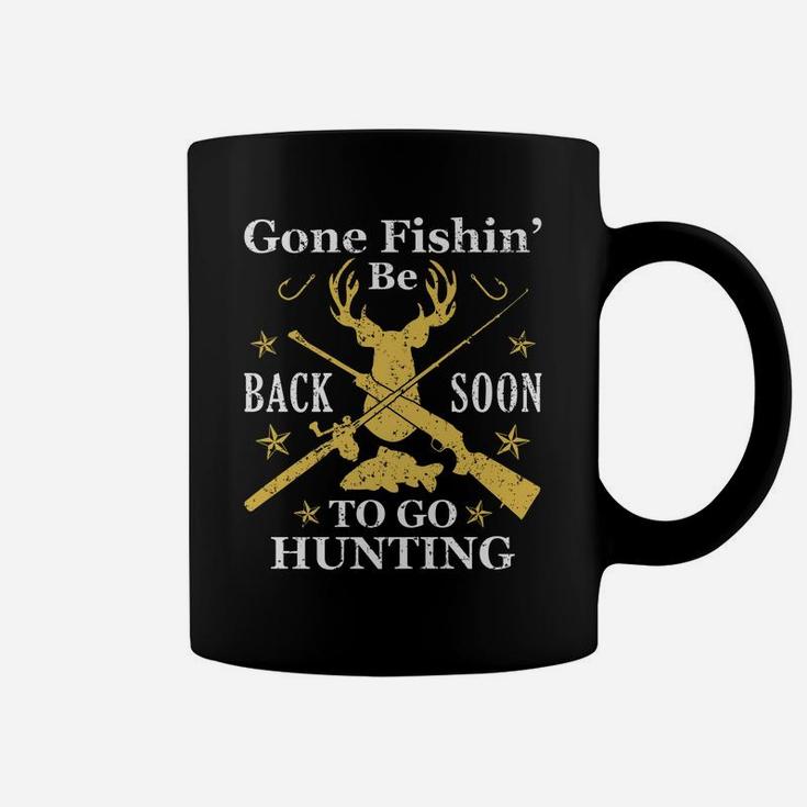 Gone Fishin' Be Back Soon To Go Huntin Humor Fishing Hunting Coffee Mug