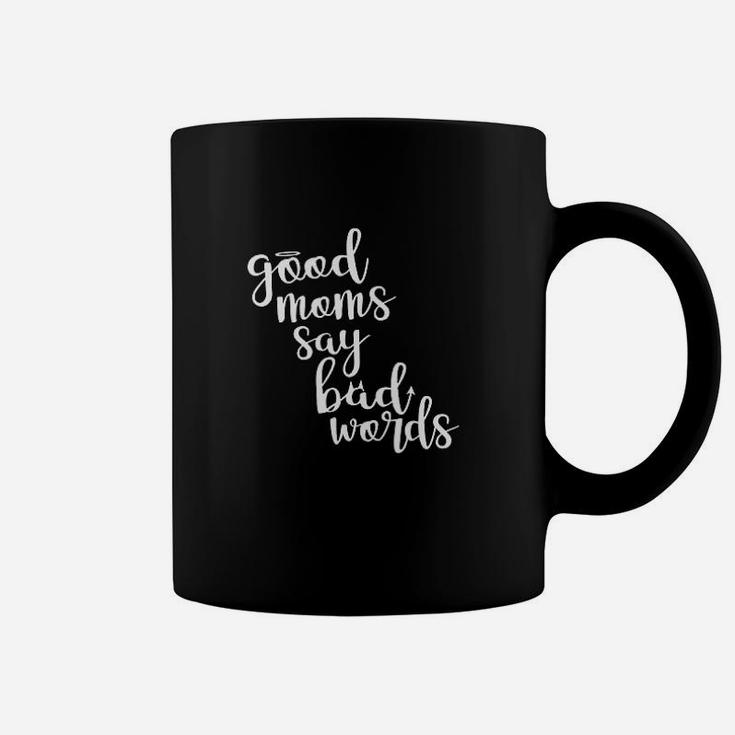 Good Moms Say Bad Words Funny Coffee Mug