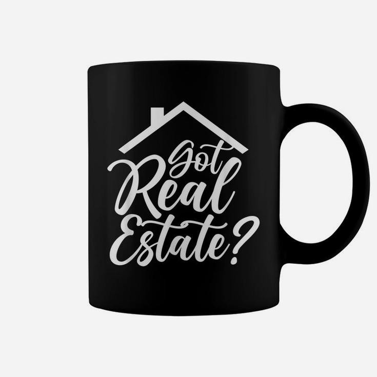 Got Real Estate Real Estate Realtor Broker Seller Agent Coffee Mug