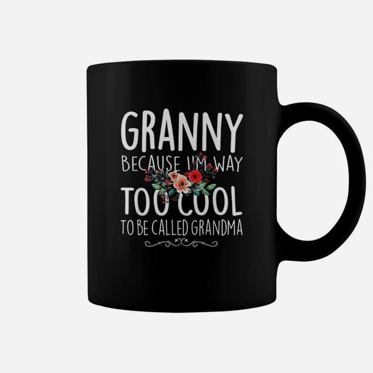 Granny Because Im Way Too Cool To Be Called Grandma Floral Coffee Mug
