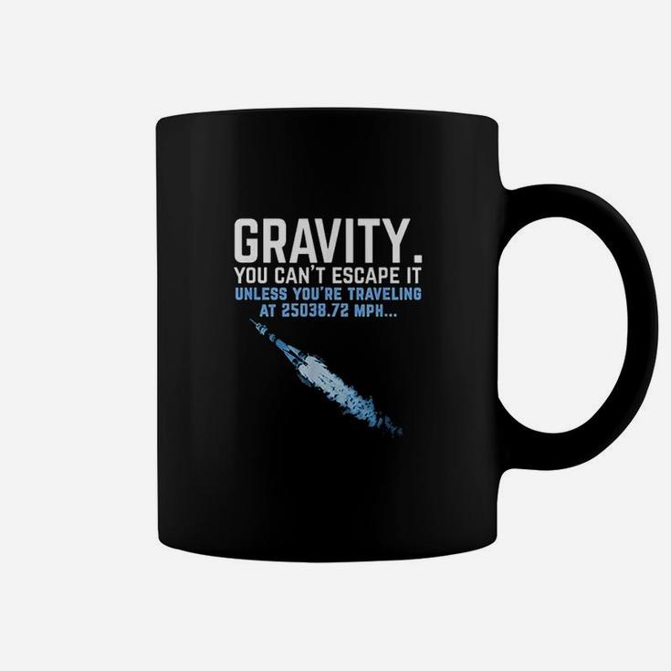 Gravity You Cant Escape It Coffee Mug