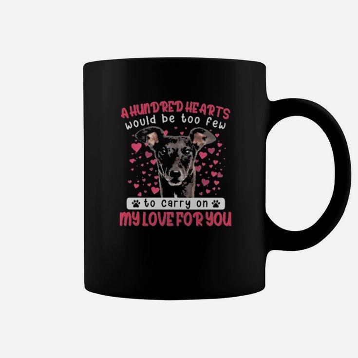 Greyhound A Hundred Hearts Would Be Too Few To Carry On My Love For You Valentines Day Coffee Mug