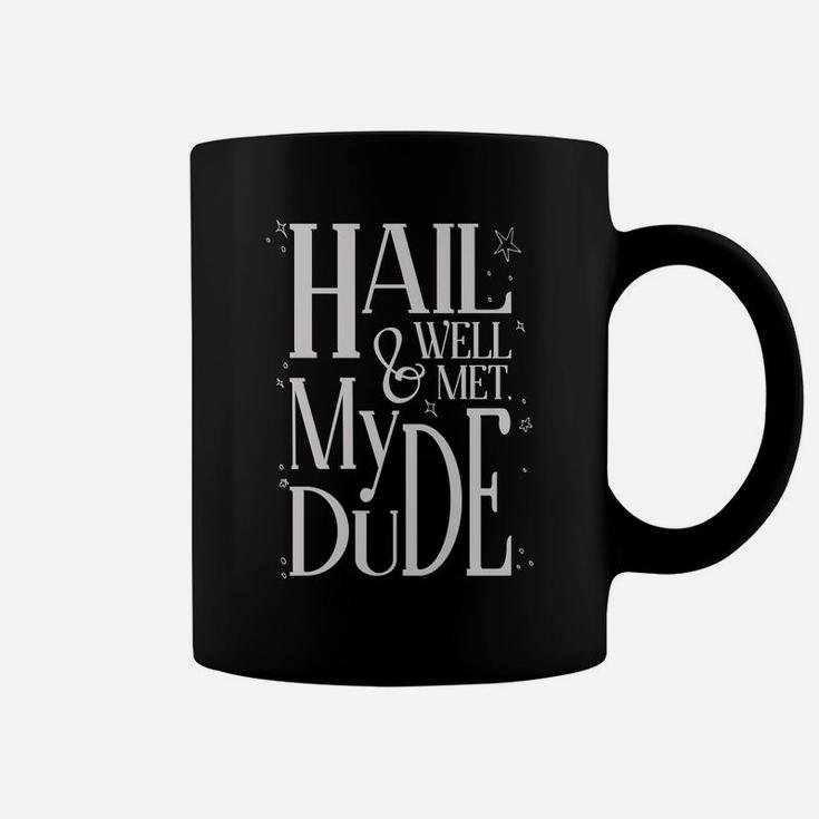 Hail & Well Met, My Dude Taako Coffee Mug