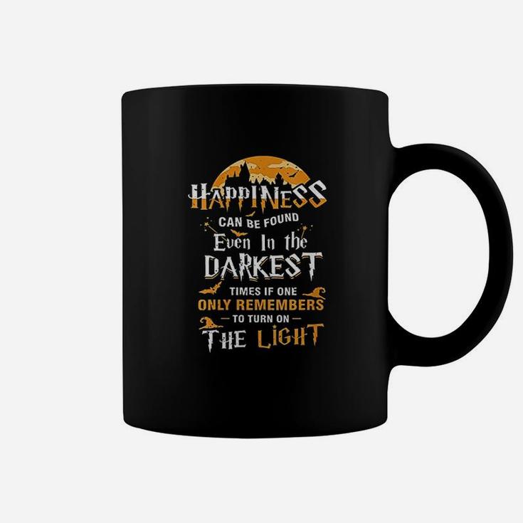 Happiness Can Be Found Even In The Darkest Of Times Coffee Mug