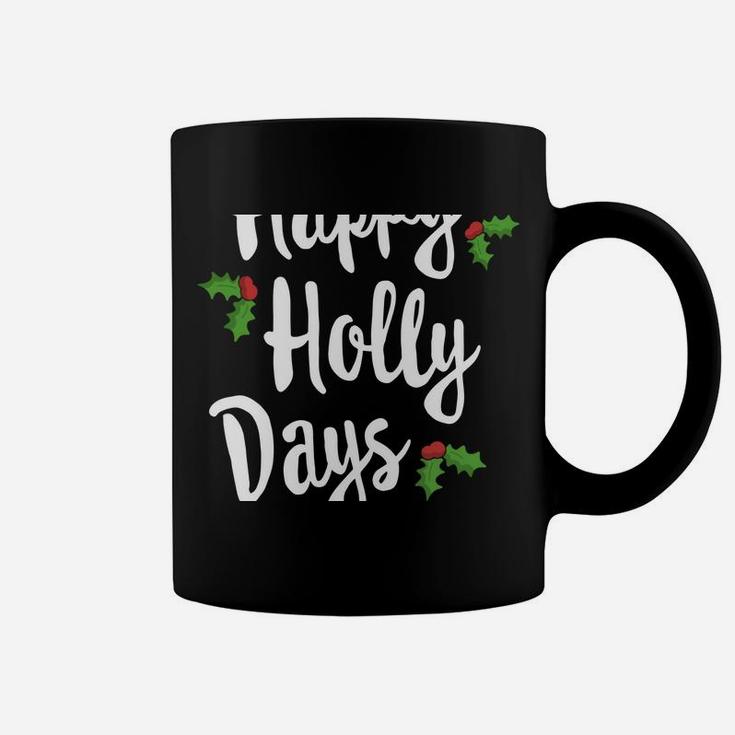 Happy Holly Days Festive Xmas Christmas Matching Family Sweatshirt Coffee Mug