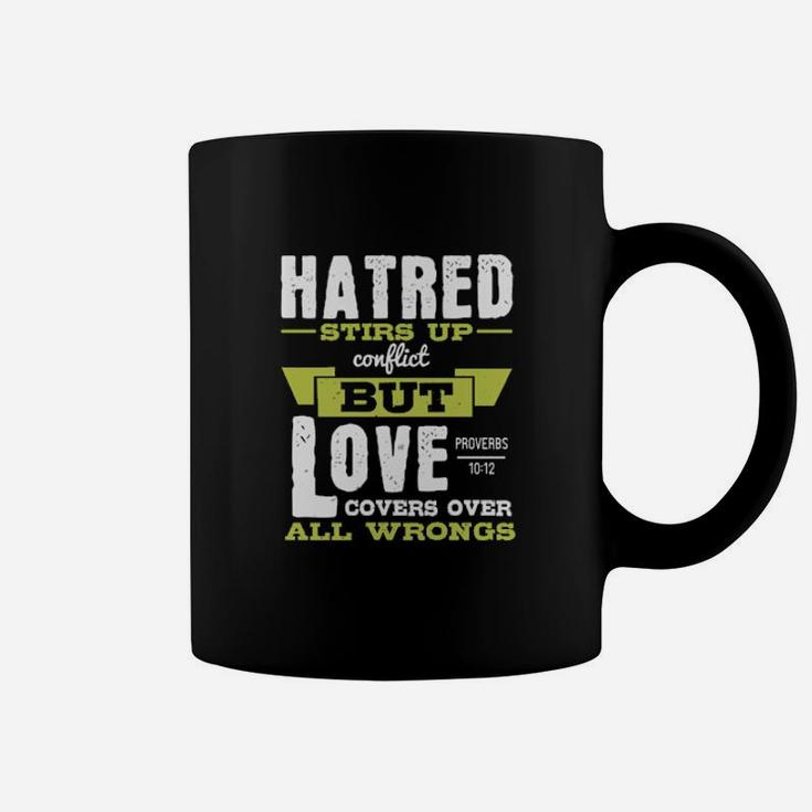Hatred Stirs Up Conflict But Love Covers Over All Wrongs Proverbs Coffee Mug