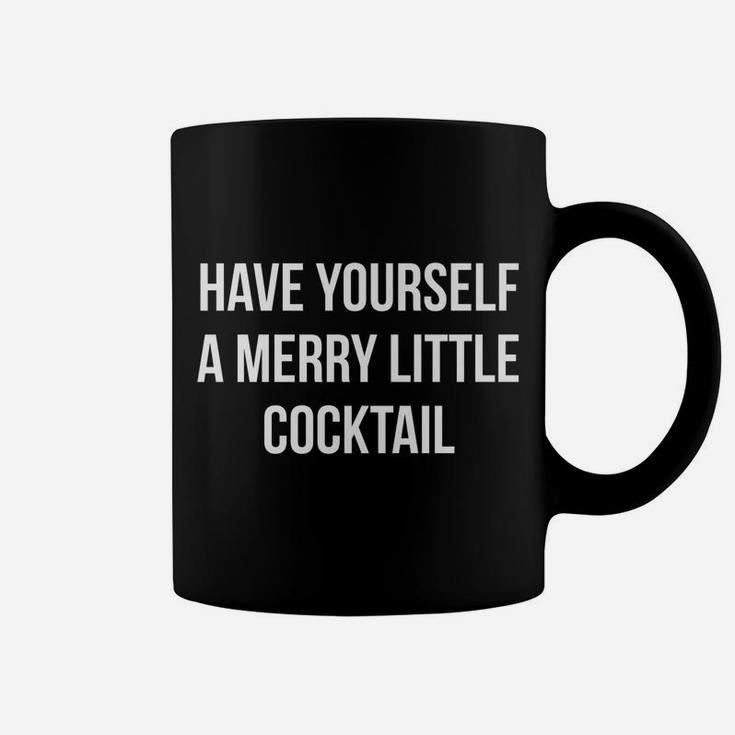 Have Yourself A Merry Little Cocktail Funny Xmas Drinking Coffee Mug