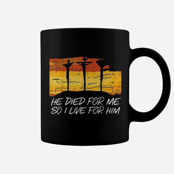 He Died For Me I Live For Him Coffee Mug