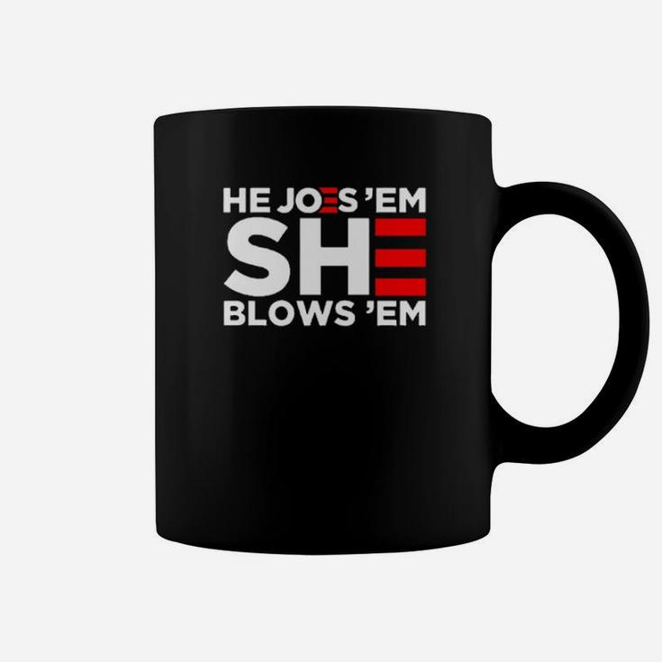 He Joes Em She Blows Em Coffee Mug