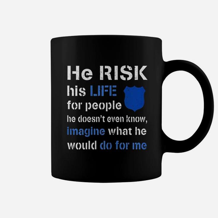 He Risk His Life Police Wife Girlfriend Coffee Mug