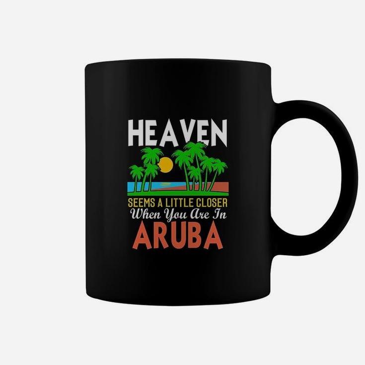 Heaven Seems A Little Closer When You Are In Aruba Coffee Mug