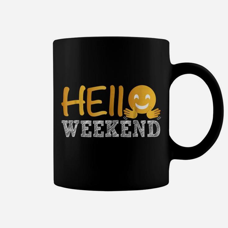 Hello Weekend  Casual Funny Friendly Coffee Mug
