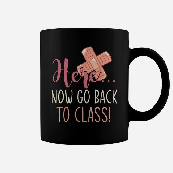 Here Now Go Back To Class Nursing Funny School Nurse Coffee Mug