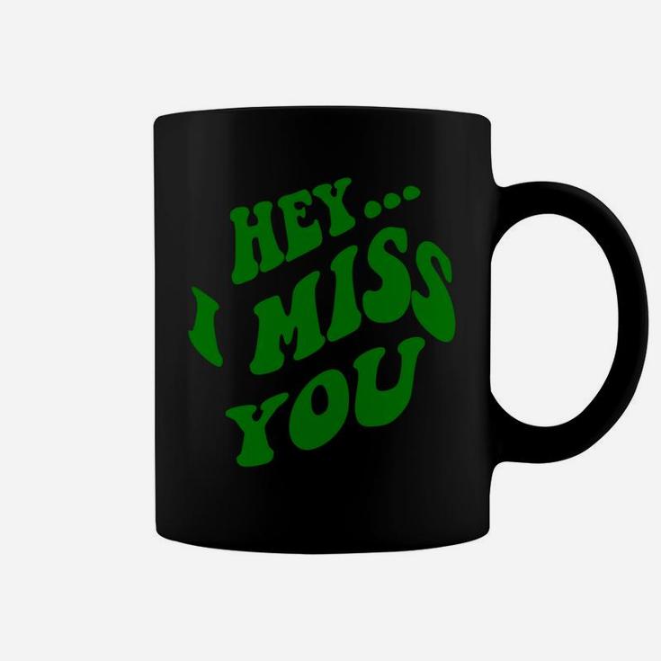 Hey I Miss You Hoodies Coffee Mug
