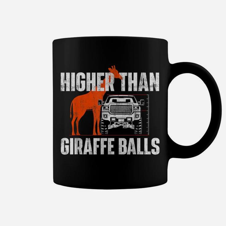 Higher Than Giraffe Balls - Funny Lifted Pickup Truck Coffee Mug