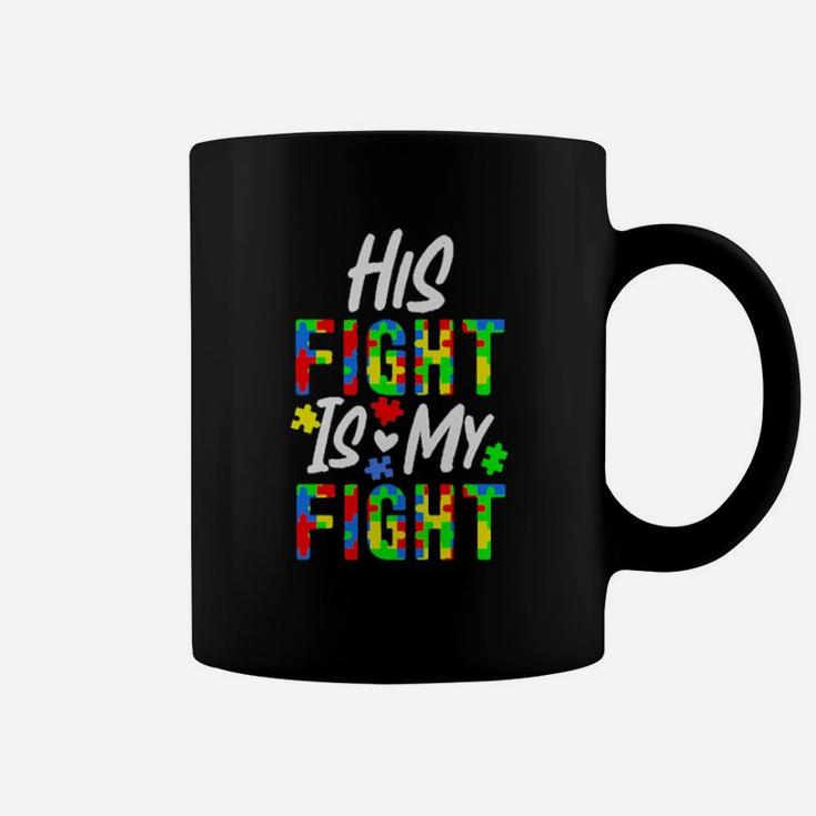 His Fight Is My Fight Autism Coffee Mug