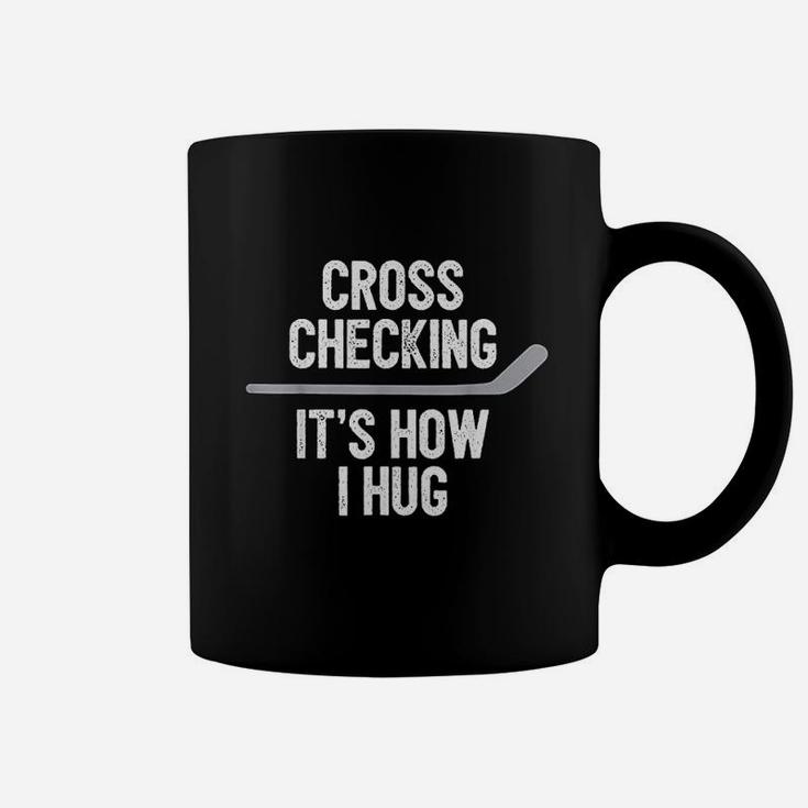 Hockey Men Women Cross Checking Its How I Hug Coffee Mug
