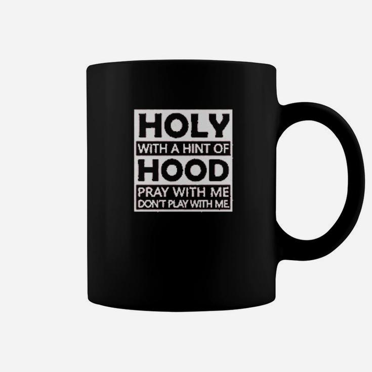 Holy With A Hint Of Hood Coffee Mug