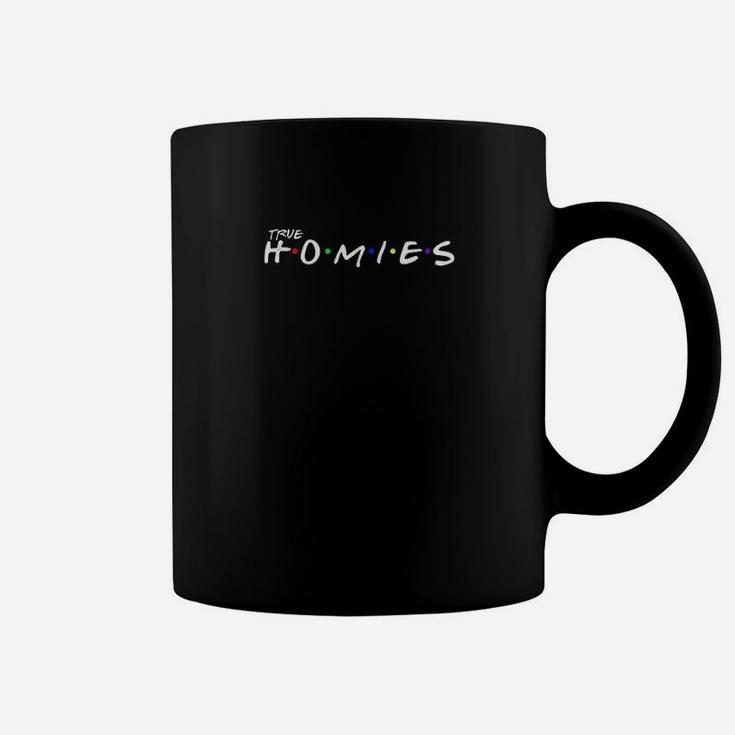 Homies Best Friends And True Homies Coffee Mug