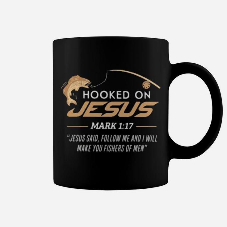 Hooked On Jesus Mark 1 17 Quote Follow Me And I Will Make You Fishers Of Men Fishing Coffee Mug
