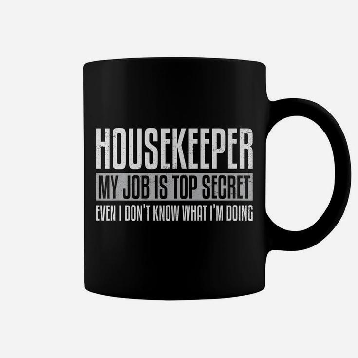 Housekeeper My Job Is Top Secret Funny Housekeeping Gift Pun Coffee Mug