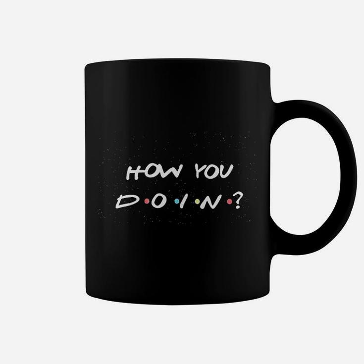 How You Doin Coffee Mug