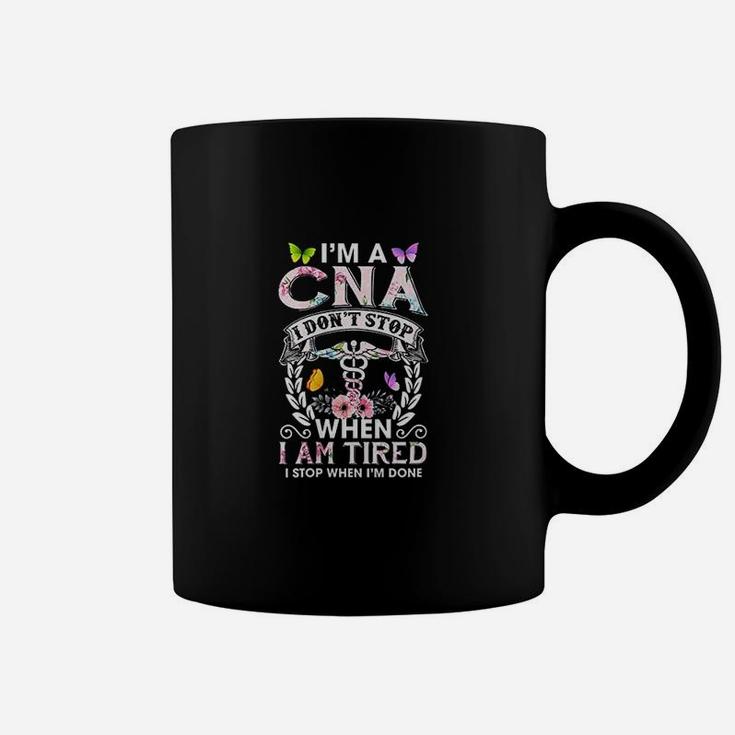 I Am A Cna I Dont Stop When I Am Tired Coffee Mug